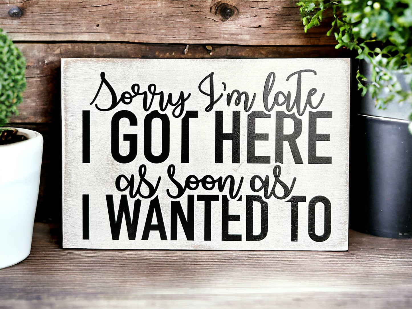 Sorry I'm Late Sign