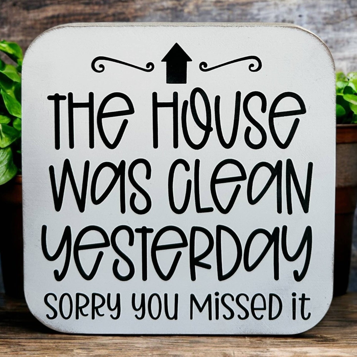 House Was Clean, Sorry You Missed it Sign