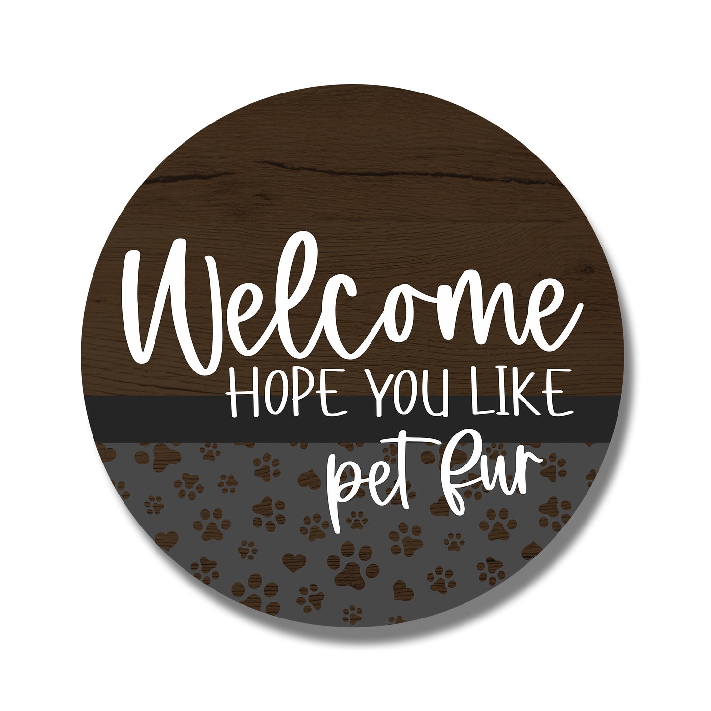 Welcome Hope You Like Pet Fur Circle