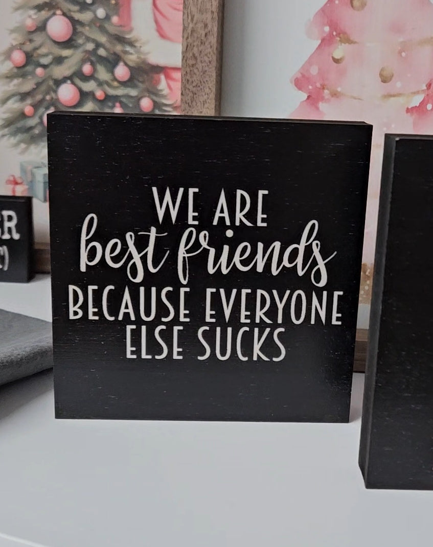 Best Friends Everyone Else Sucks Sign image 1
