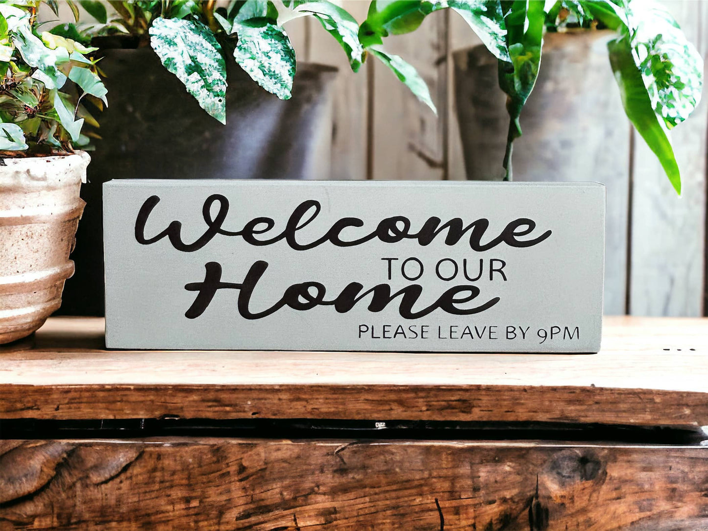Welcome To Our Home Leave by 9pm Sign