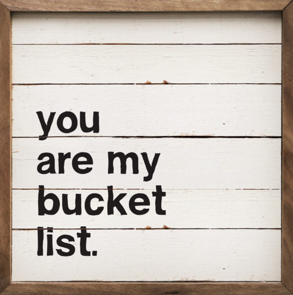 You Are My Bucket List Bold Whitewash image 0