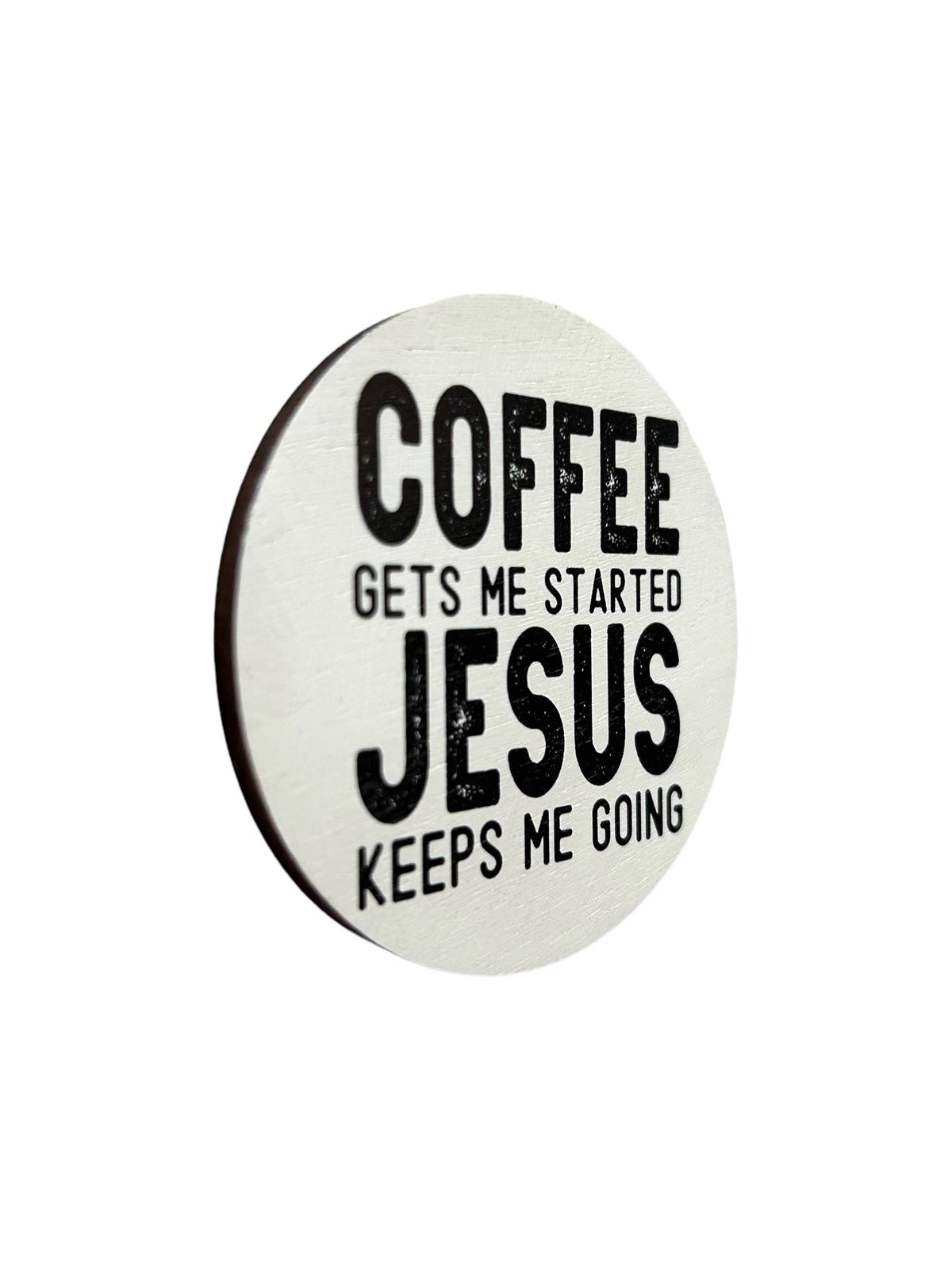 Coffee Gets Me Started Jesus Keeps Me Going Wood Magnet