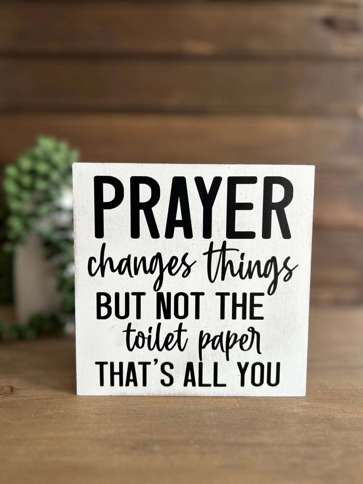 Prayer Changes Things Funny Bathroom Sign