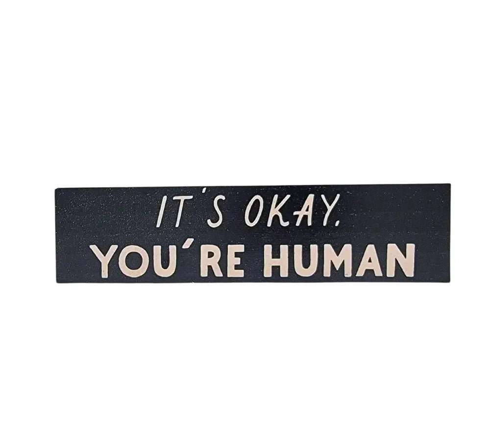 It's Okay, You're Human Sign image 0