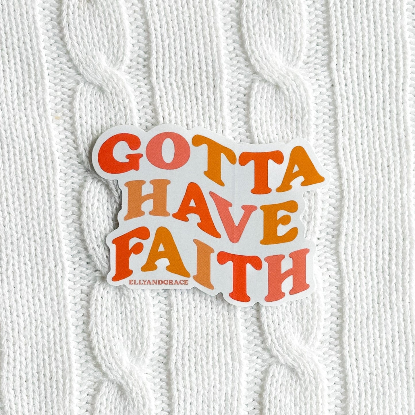 Gotta Have Faith Sticker