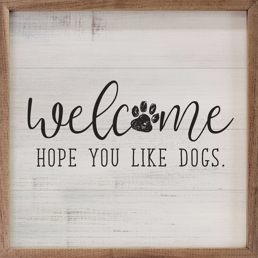 Welcome Hope You Like Dogs White