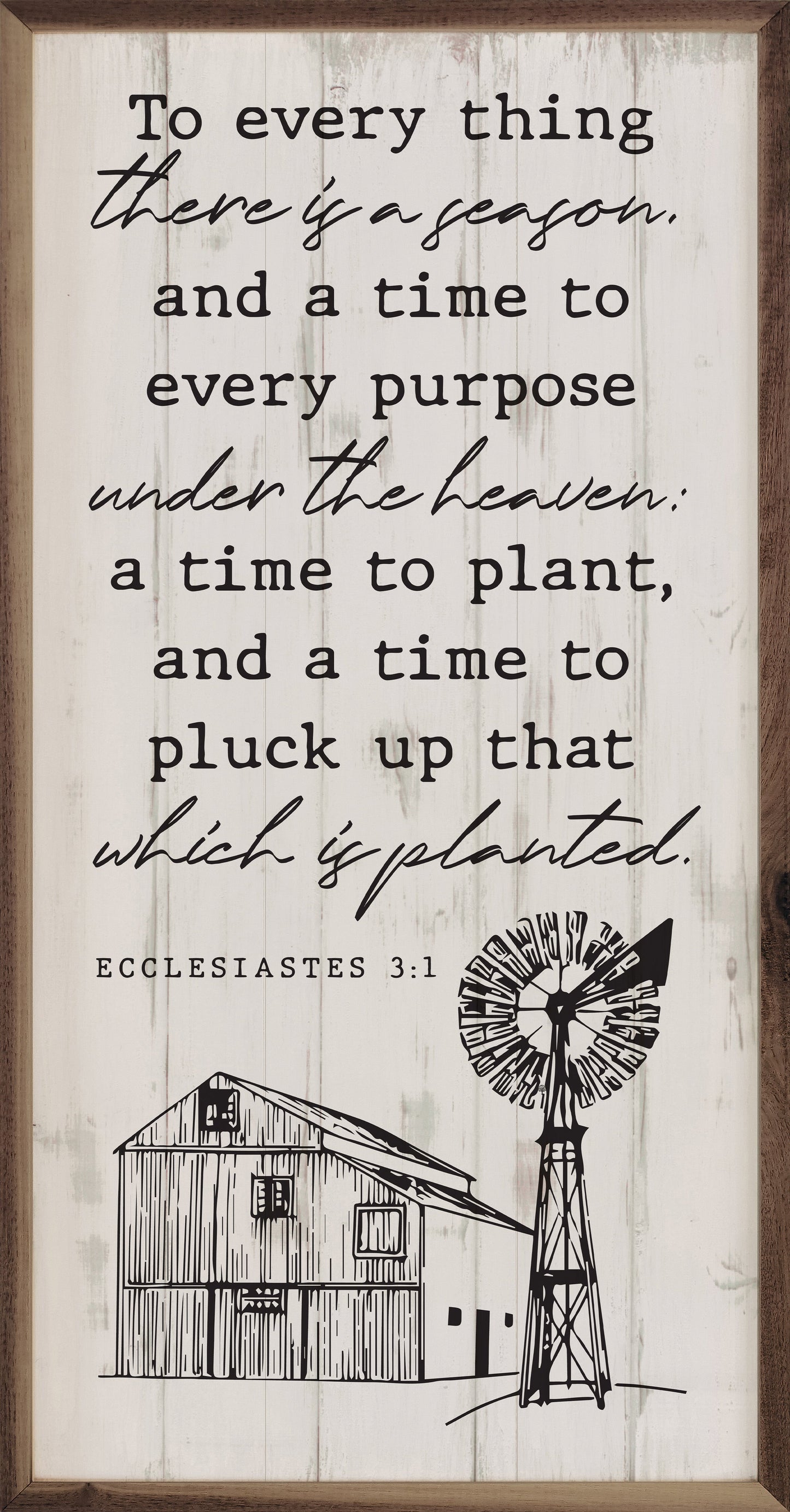 To Everything There Is A Season Barn Windmill Ecclesiastes 3 1 Whitewash