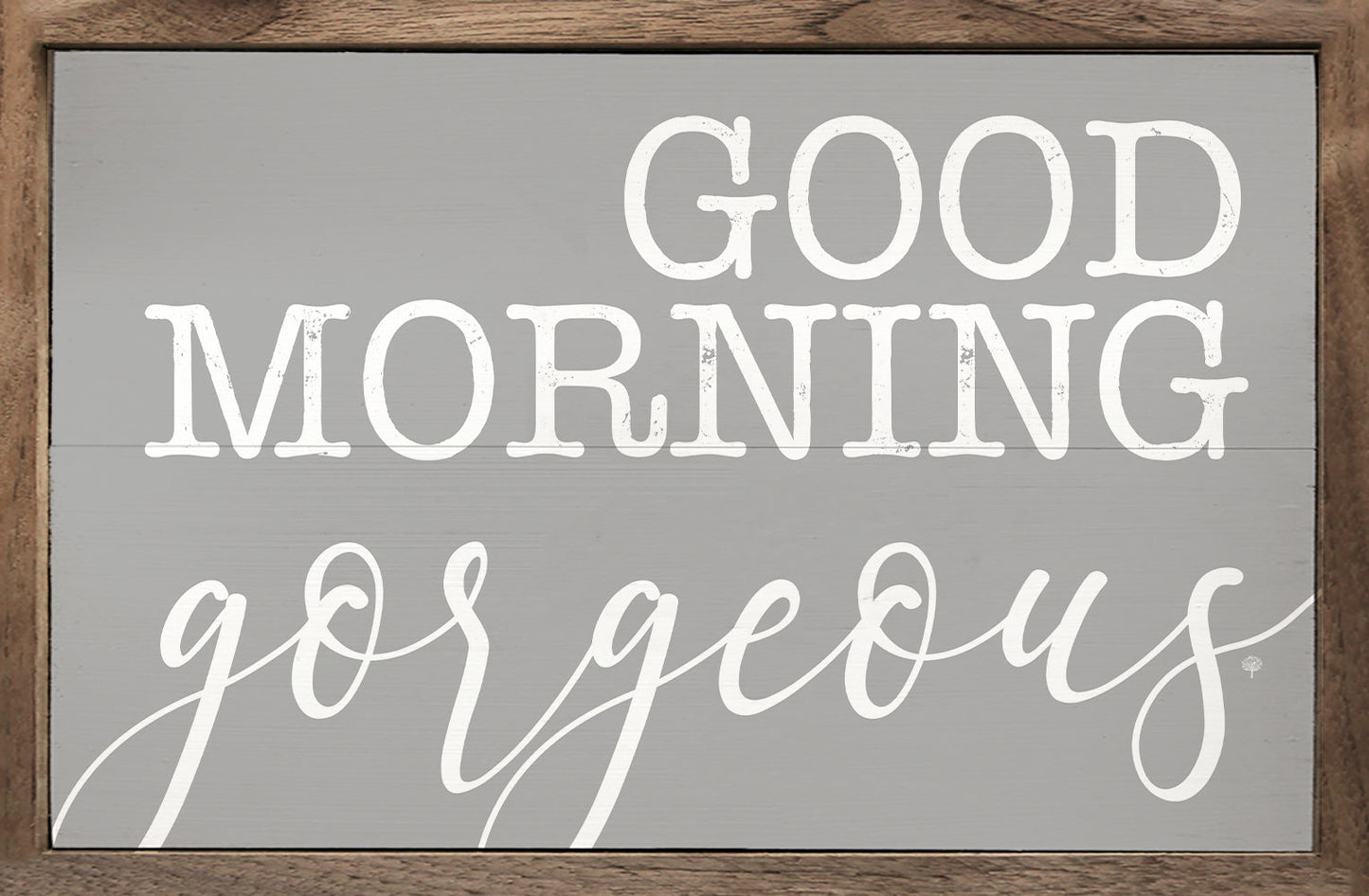 Good Morning Gorgeous Gray