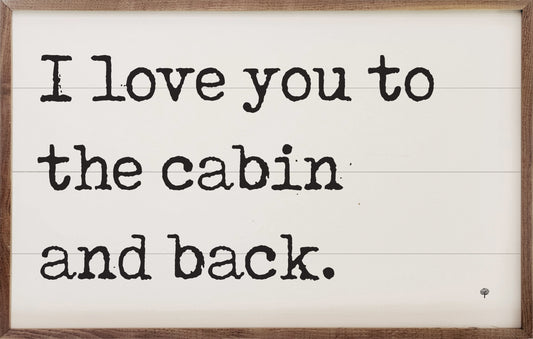 I Love You To The Cabin White