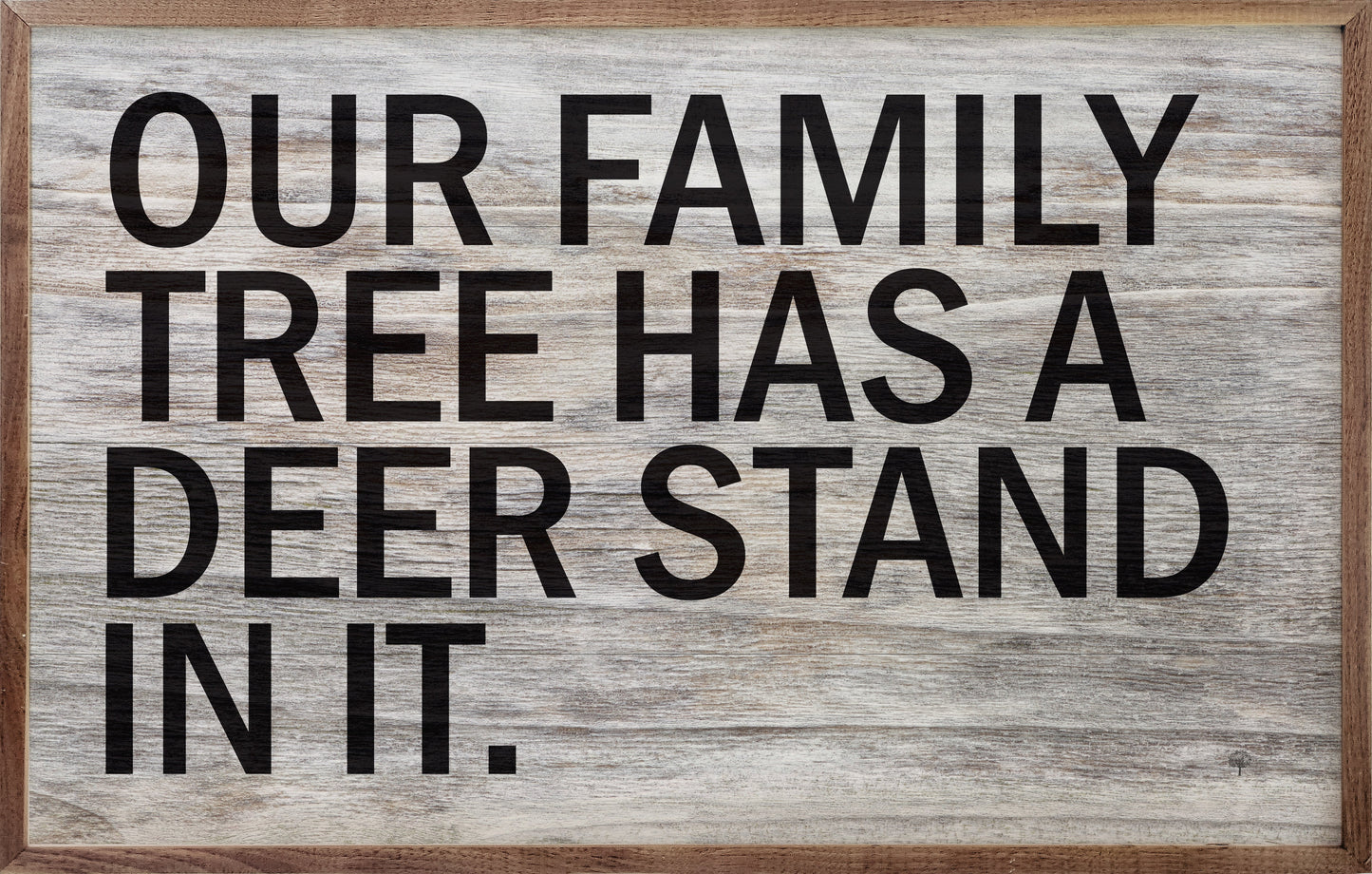 Our Family Tree Has A Deer Stand Whitewash