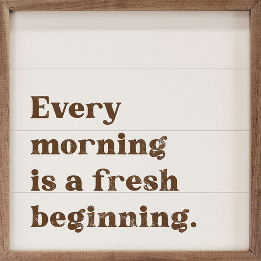Every Morning Is A Fresh Beginning White