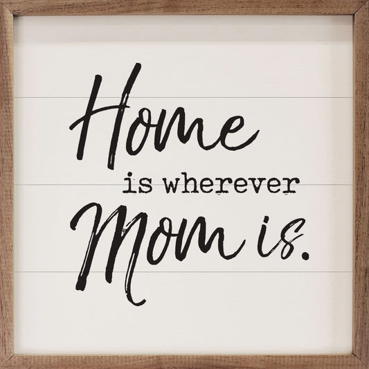 Home Is Wherever Mom Is White