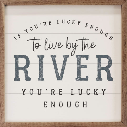 If You're Lucky Enough To Live By The River White
