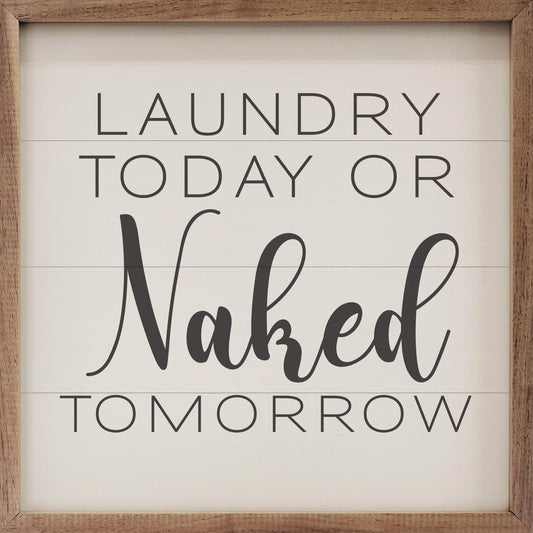 Laundry Today Or Naked Tomorrow White