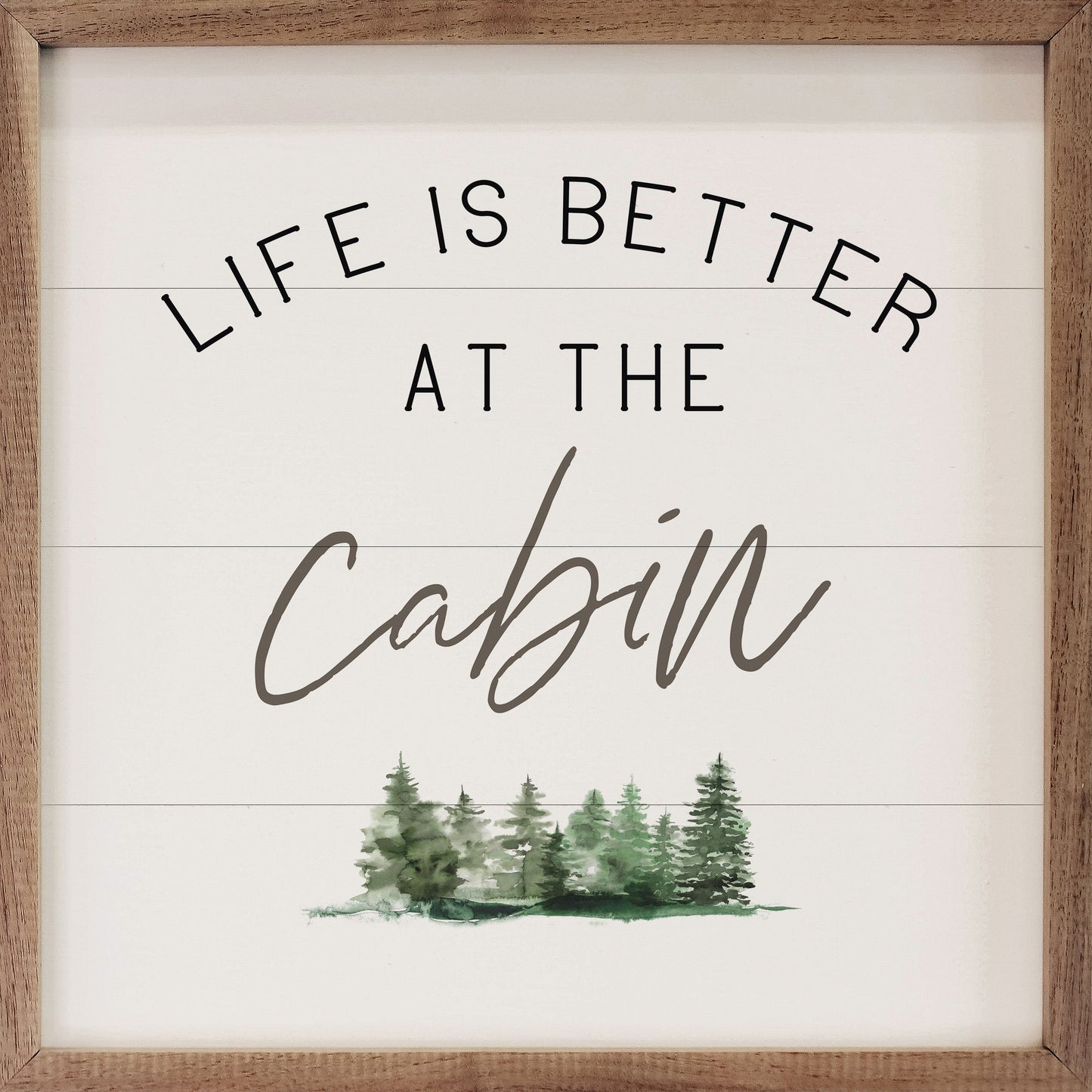 Life Is Better At The Cabin Trees White
