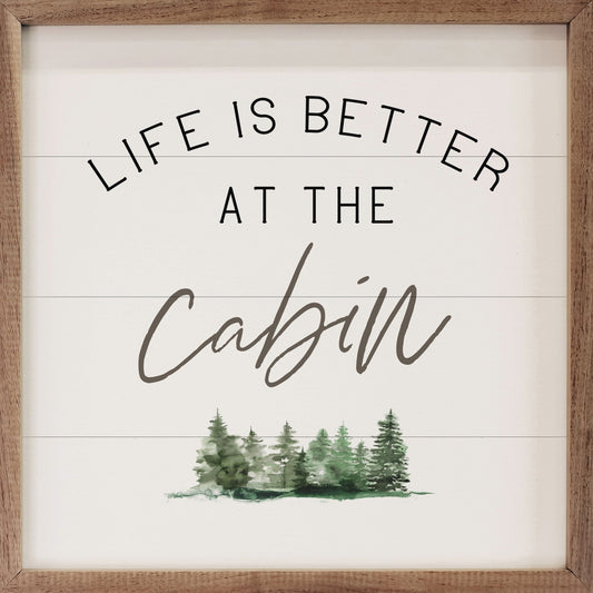 Life Is Better At The Cabin Trees White
