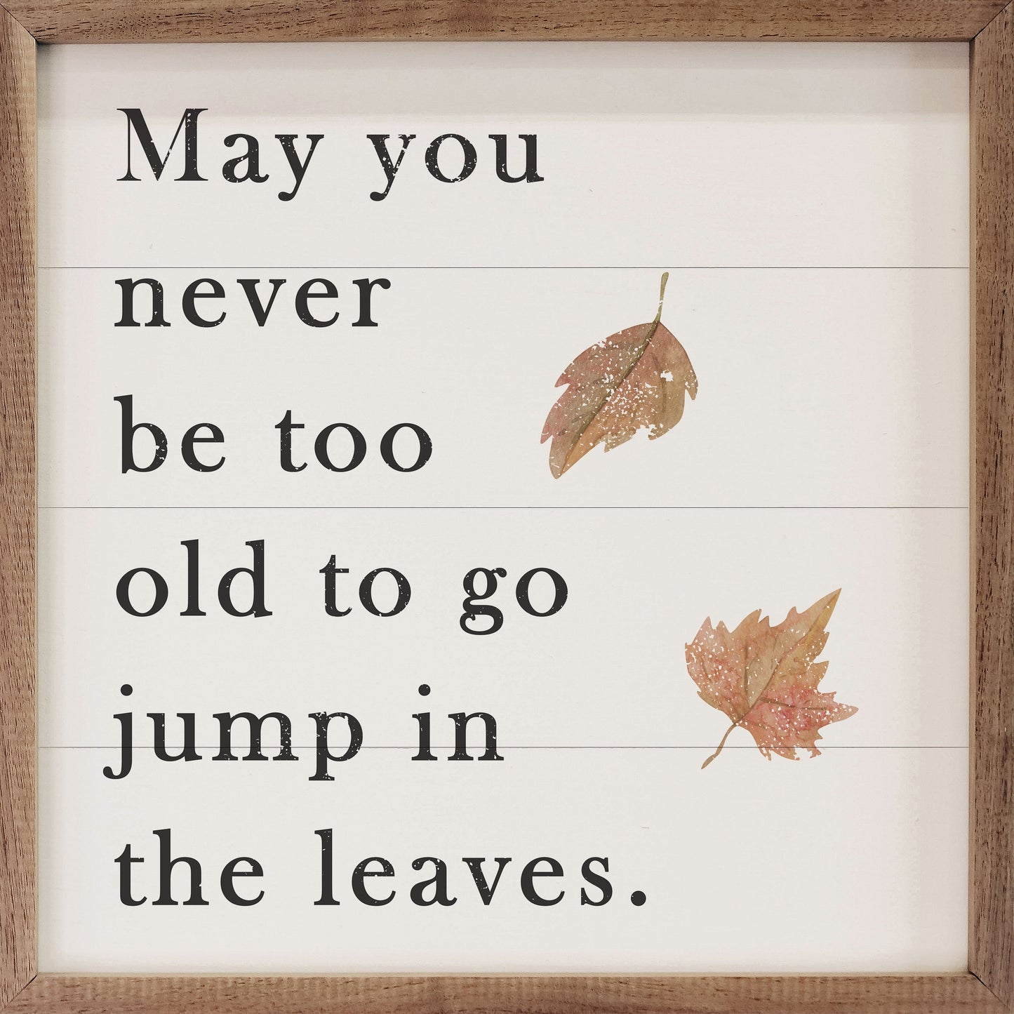 May You Never Be Too Old White