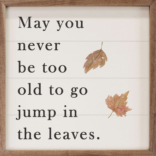 May You Never Be Too Old White