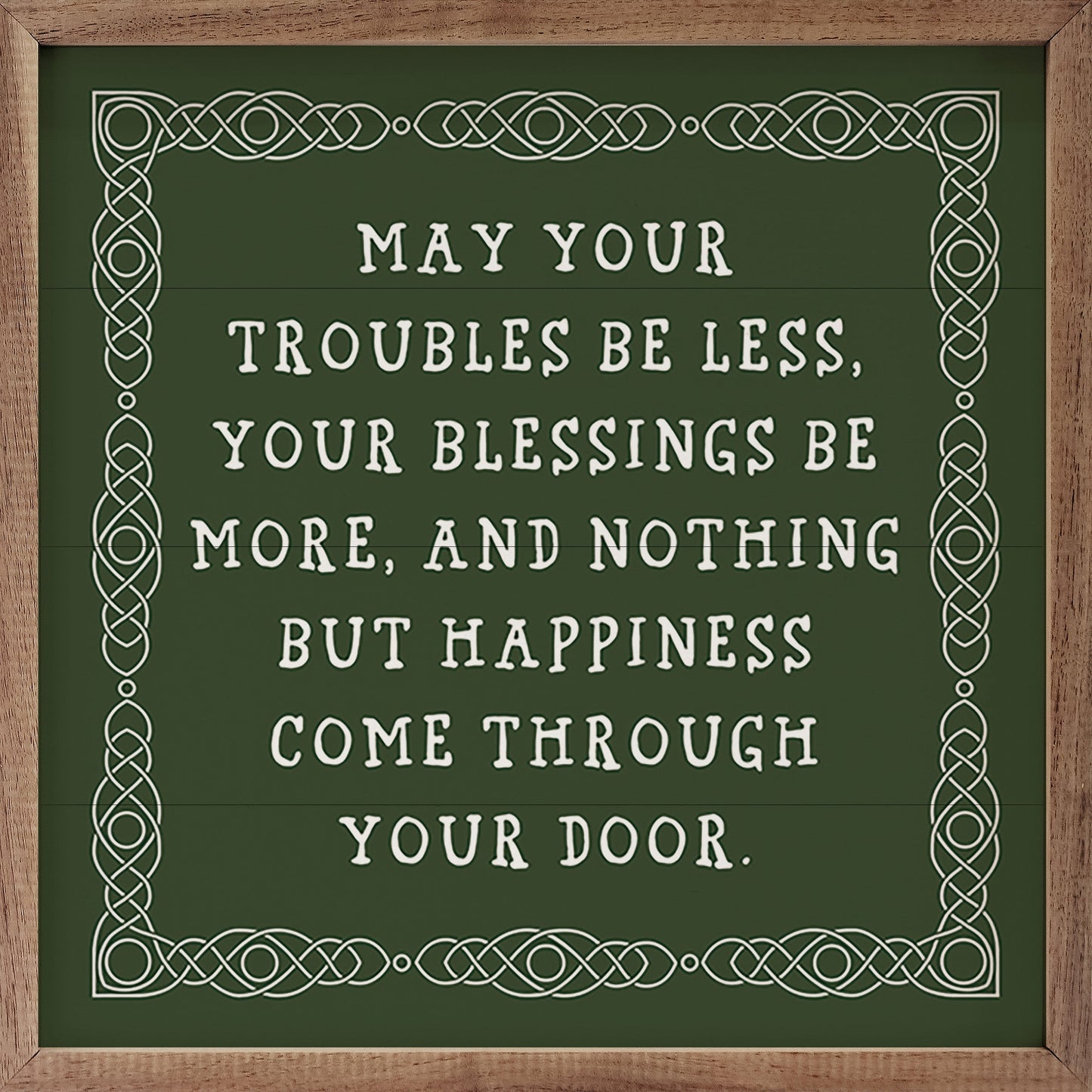 May Your Troubles Be Less Border Green