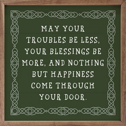 May Your Troubles Be Less Border Green