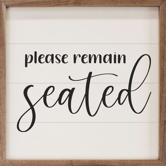 Please Remain Seated White