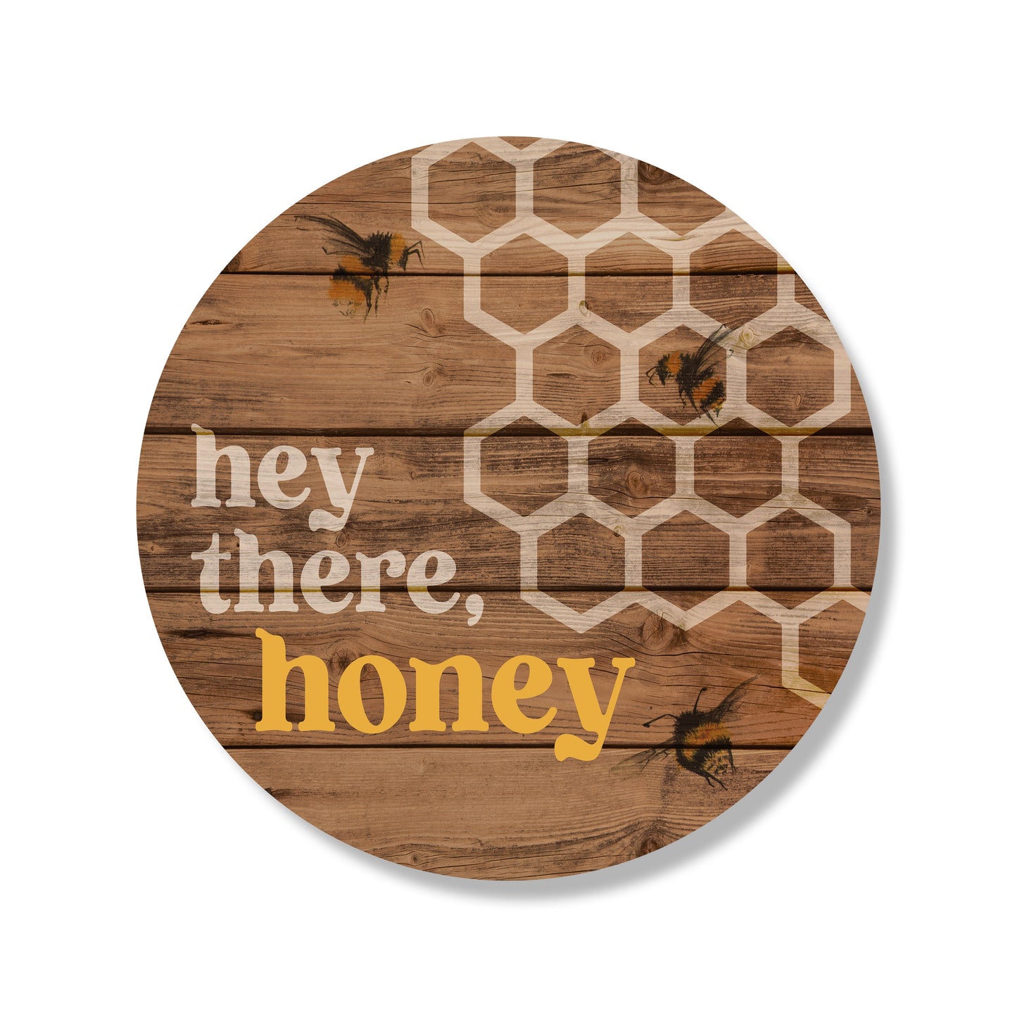 Hey There Honey Wood Circle