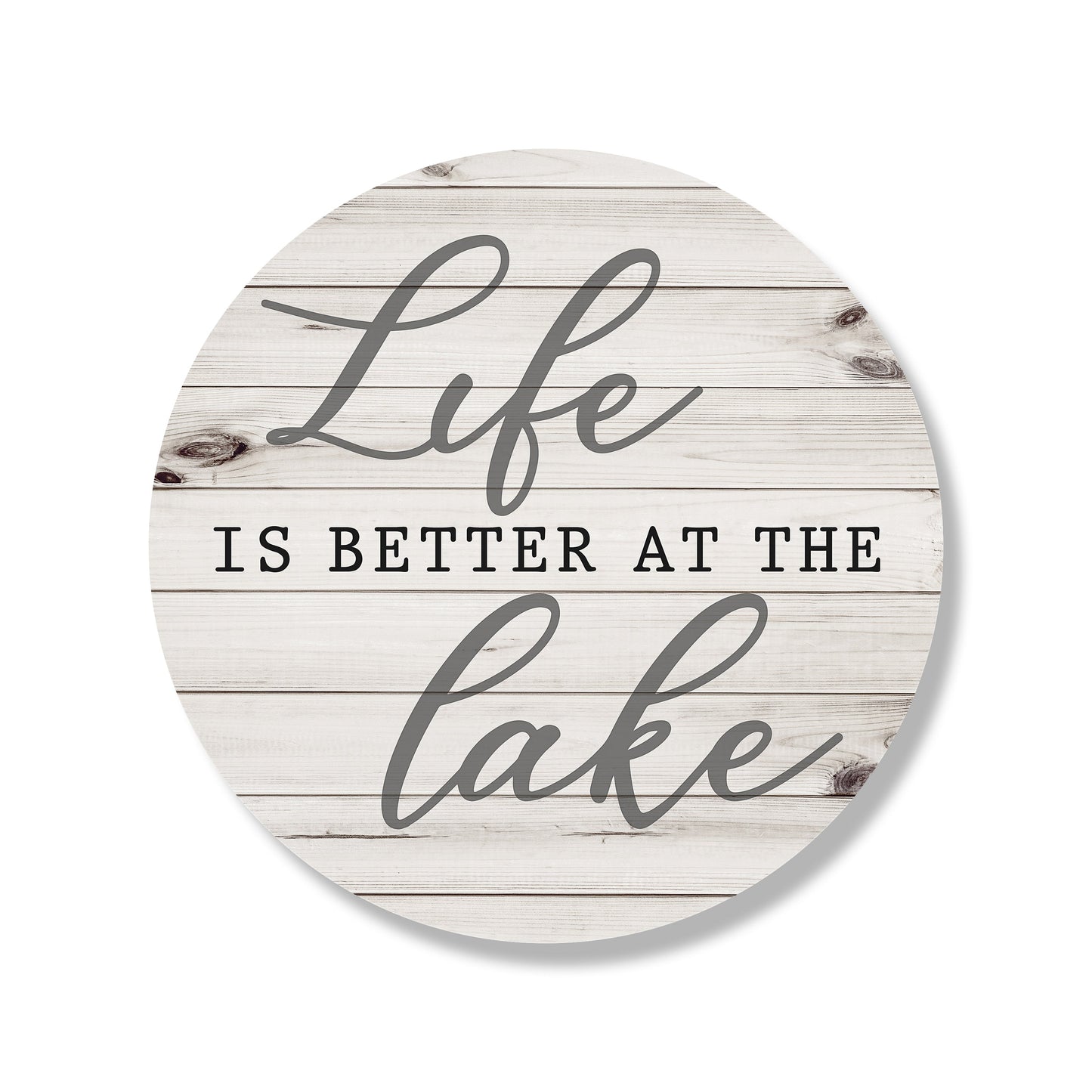 Life Is Better At The Lake Whitewash Circle