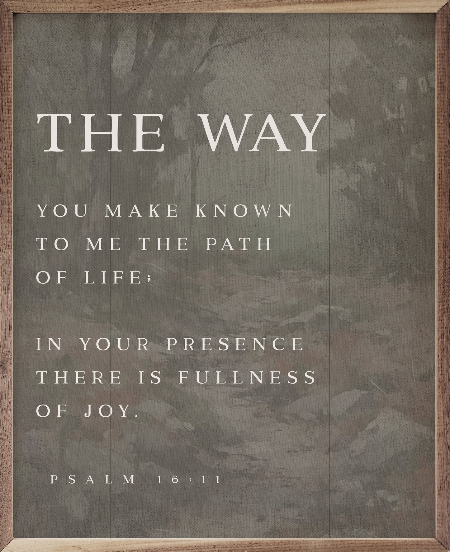 The Way Psalm 16 11 Gray