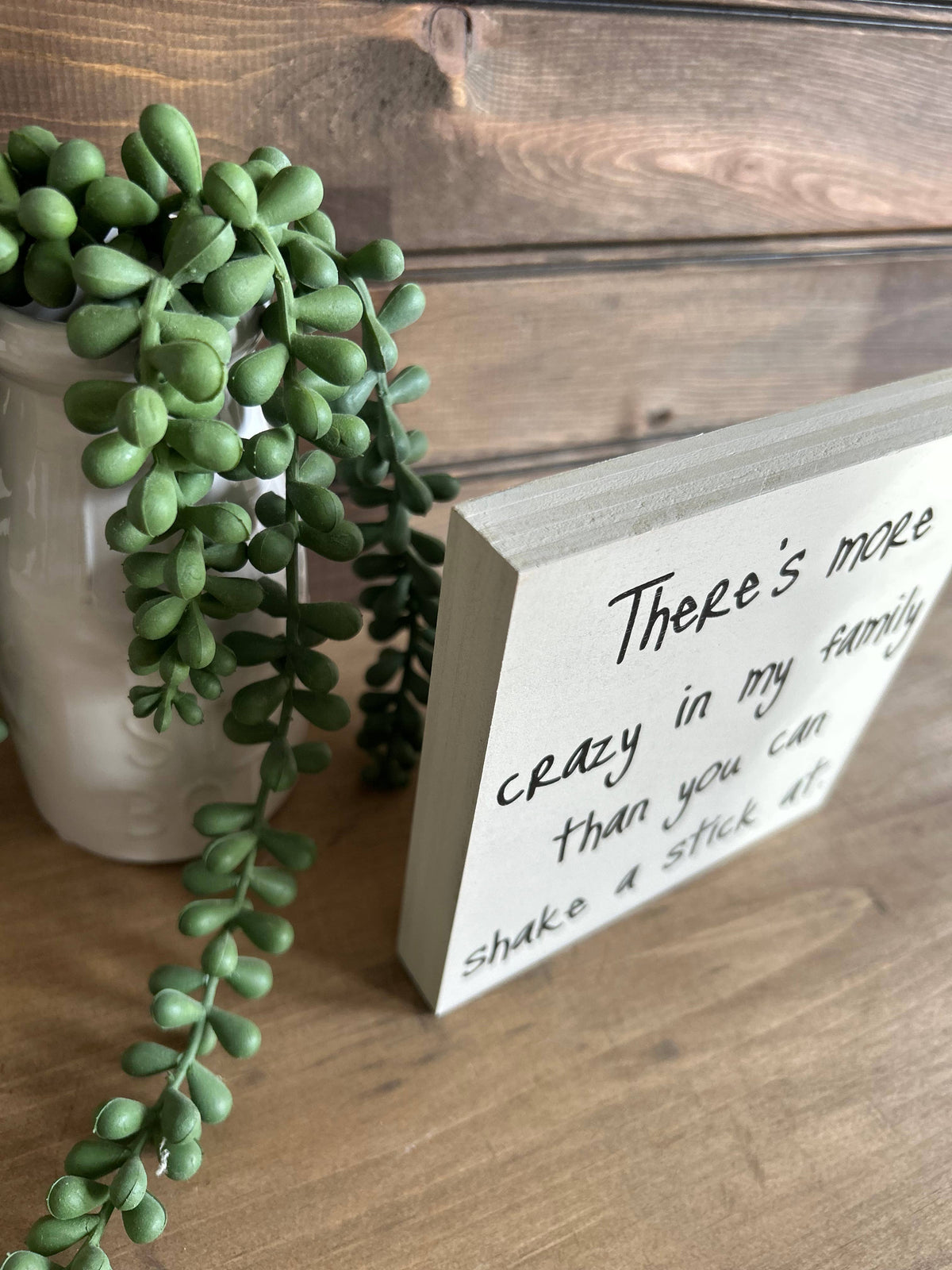 There’s More Crazy in My Family Wood Sign