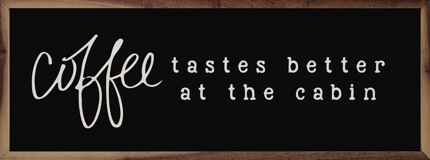 Coffee Tastes Better At The Cabin Black