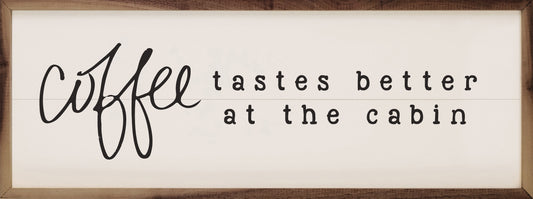 Coffee Tastes Better At The Cabin White