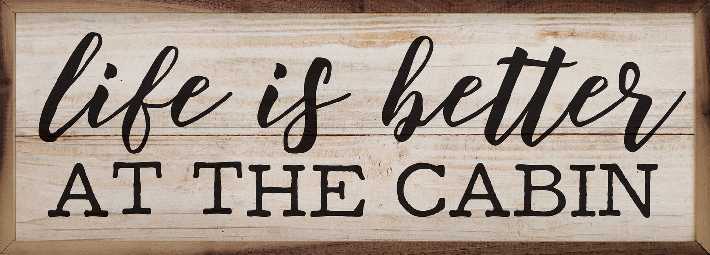 Life Is Better At The Cabin Whitewash