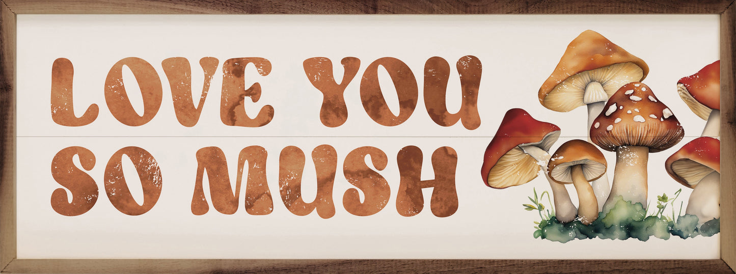 Love You So Mush Mushrooms White
