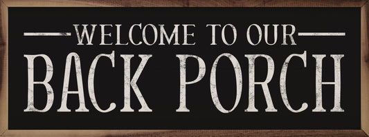 Welcome To Our Back Porch Black