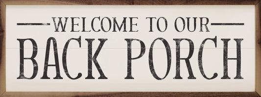 Welcome To Our Back Porch White