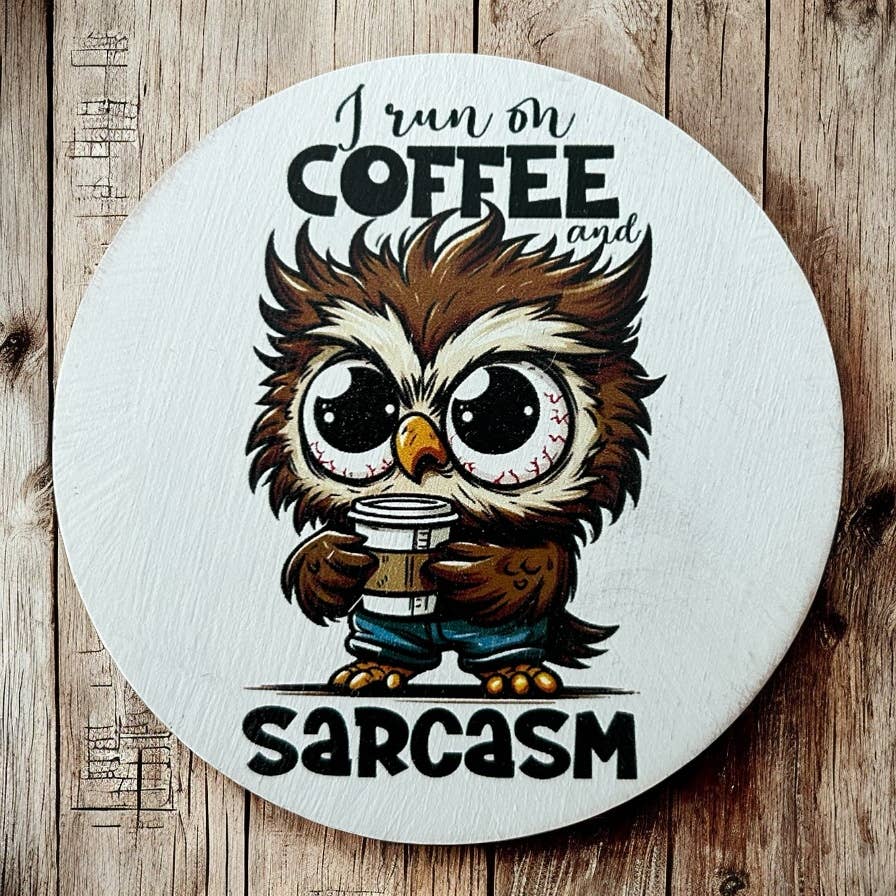 I Run on Coffee and Sarcasm Wood Magnet