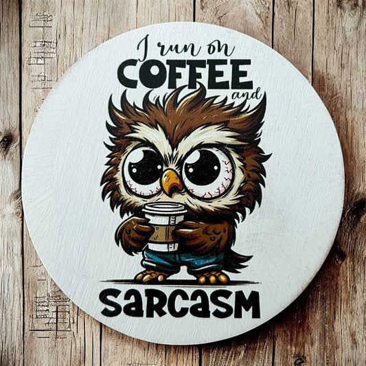 I Run on Coffee and Sarcasm Wood Magnet