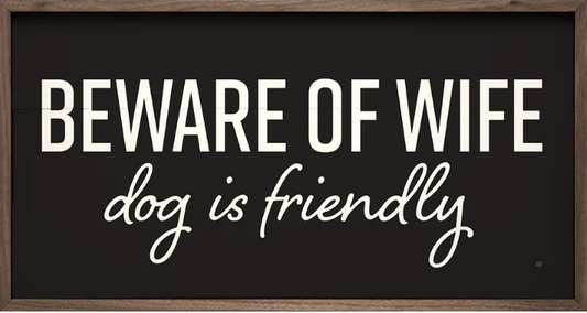 Beware Of Wife Dog Is Friendly Black image 0