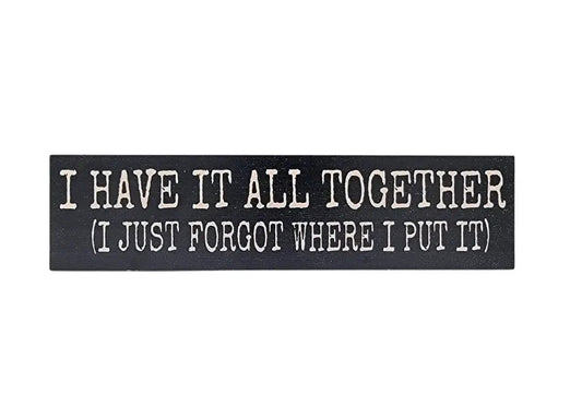 I Have It All Together Sign image 0