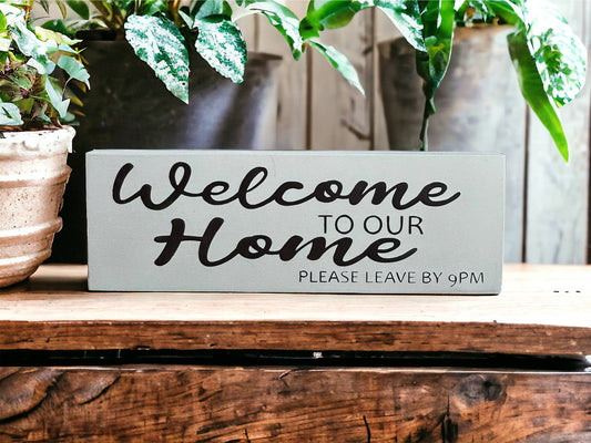 Welcome To Our Home Leave by 9pm Sign
