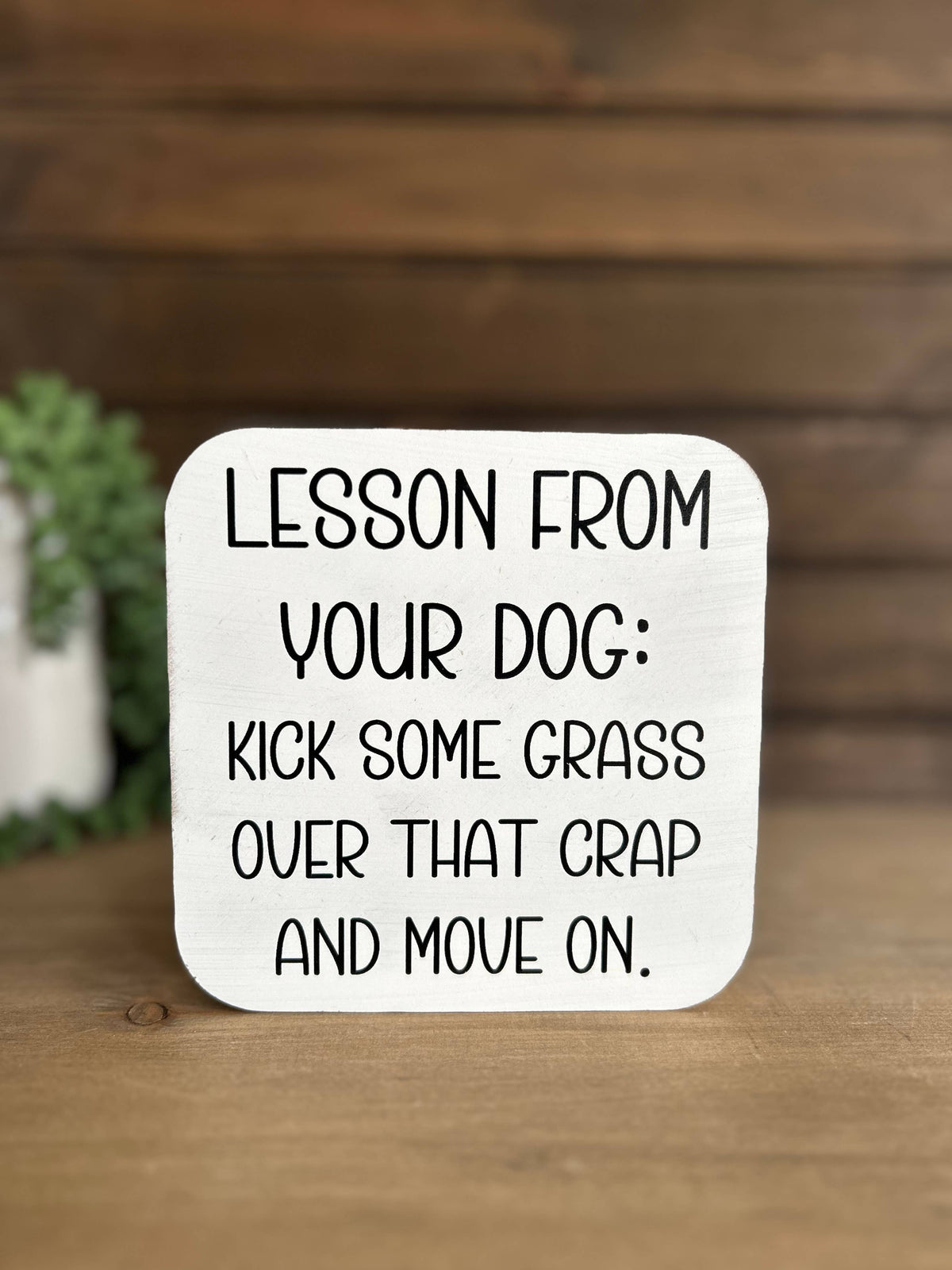 Lesson From Your Dog Wood Sign