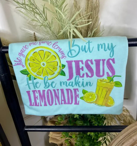But My Jesus He Be Makin Lemonade(Tultex Tee)