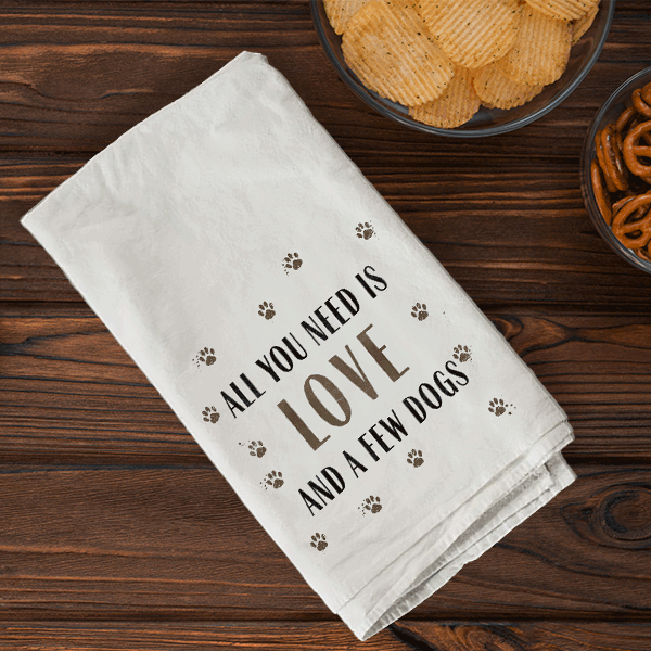 All You Need Is Love And A Few Dogs Towel