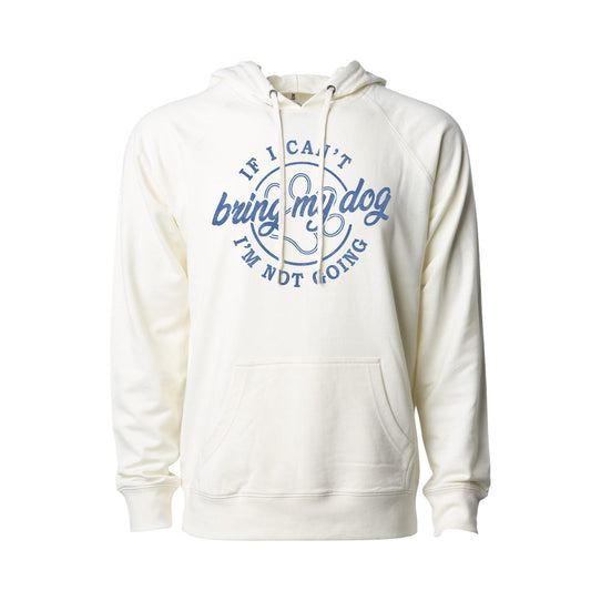 If I Can't Bring My Dog Hoodie