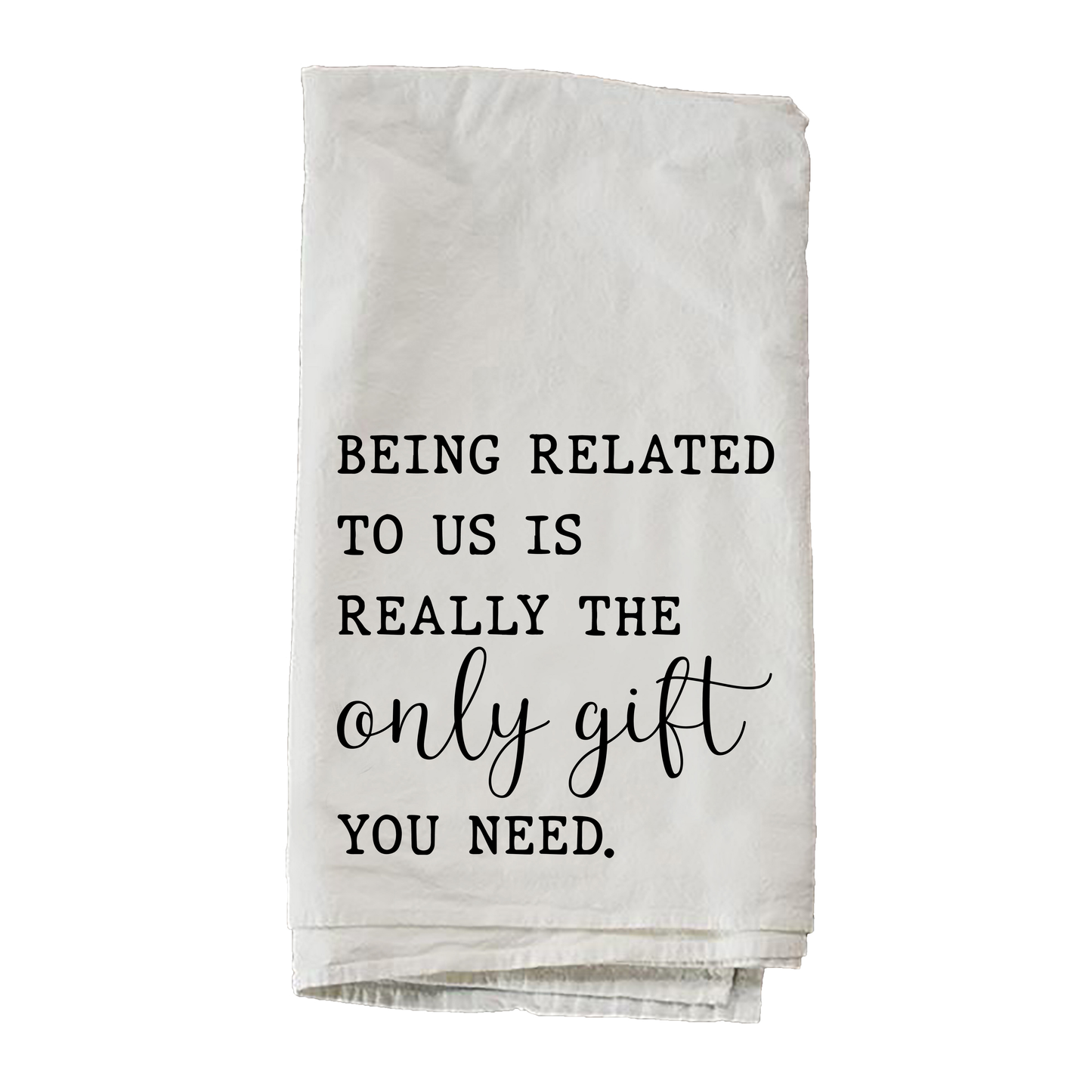 Only Gift You Need Towel