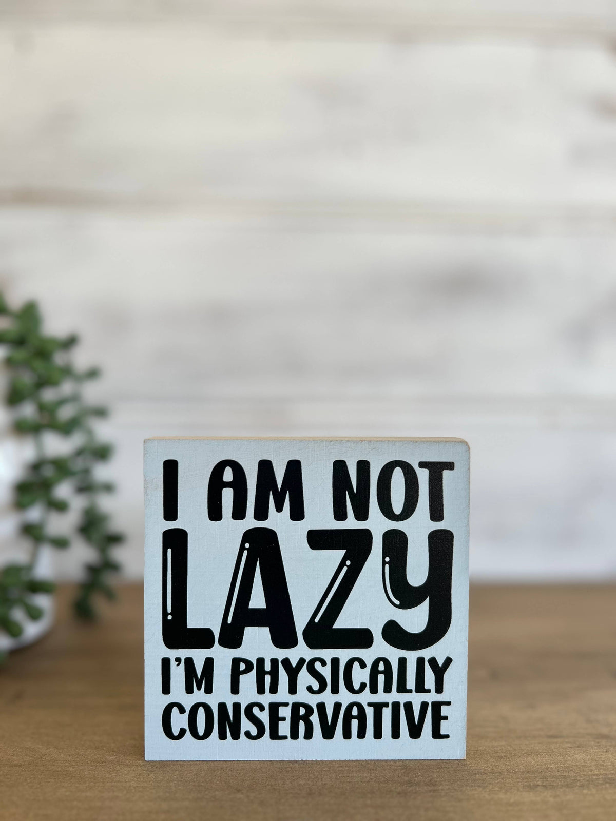 I Am Not Lazy Wood Sign