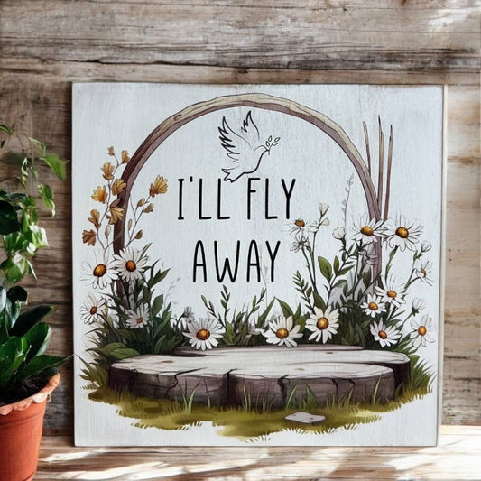 I'll Fly Away Sign