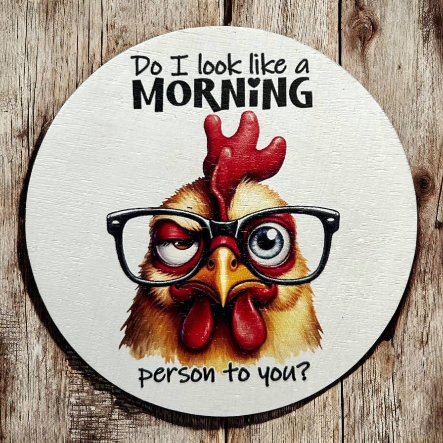 Do I Look Like a Morning Person to You Wood Magnet