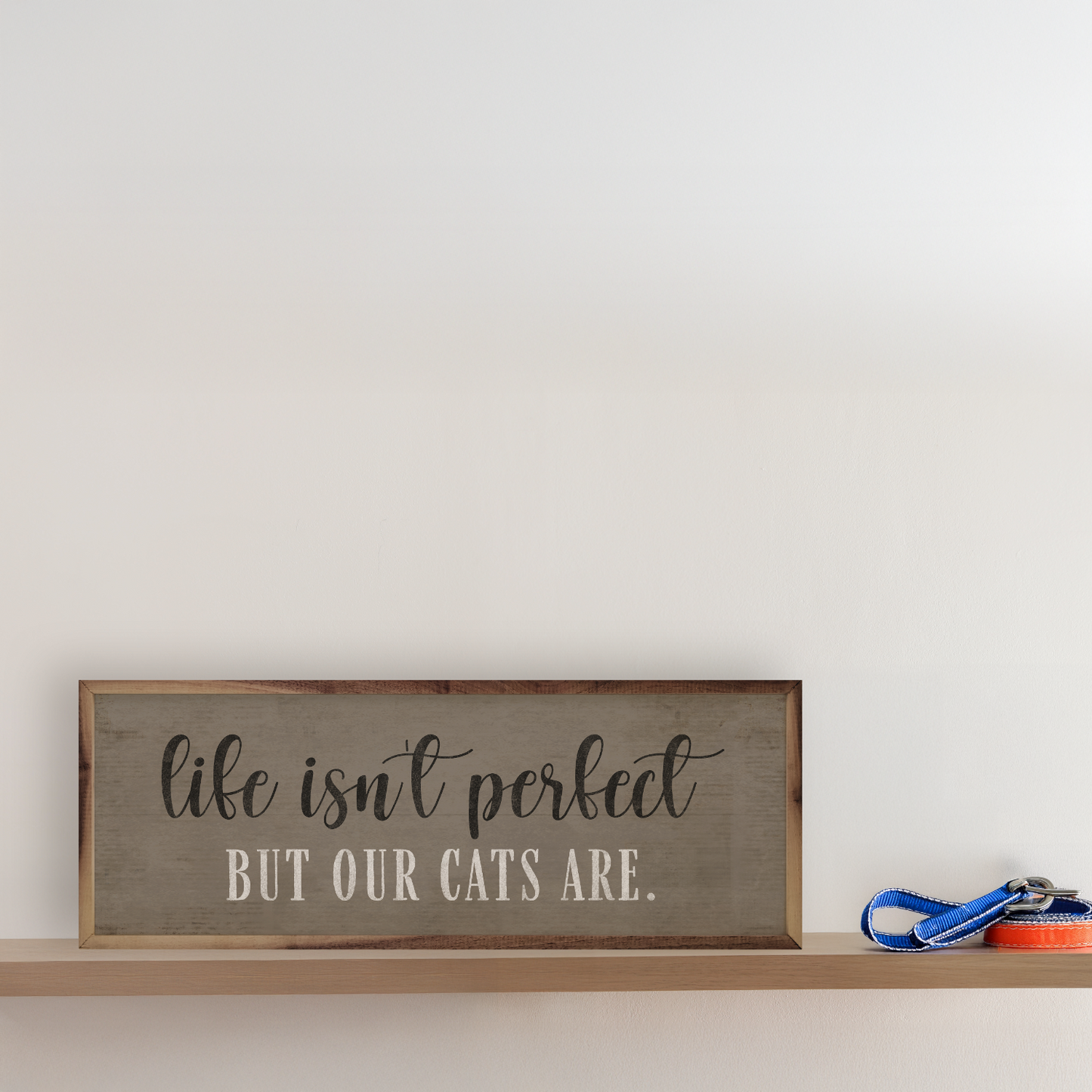 Life Isn't Perfect Cats Are